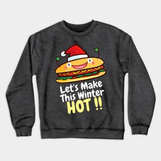 Let's make this winter hot !! Crewneck Sweatshirt